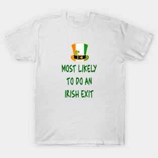 Most likely to do an irish exit T-Shirt